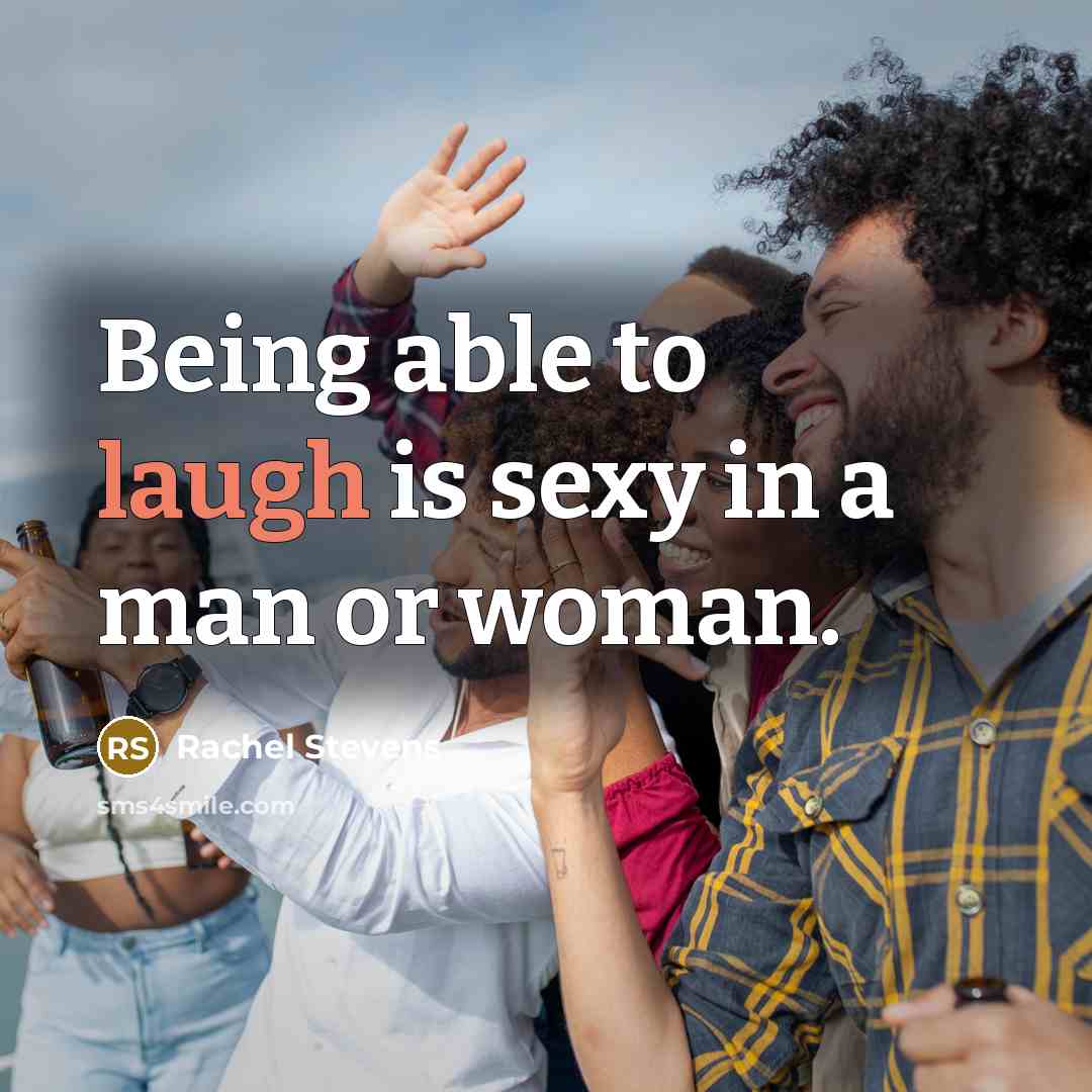 “Being able to laugh is sexy in a man or…” quote by Rachel Stevens