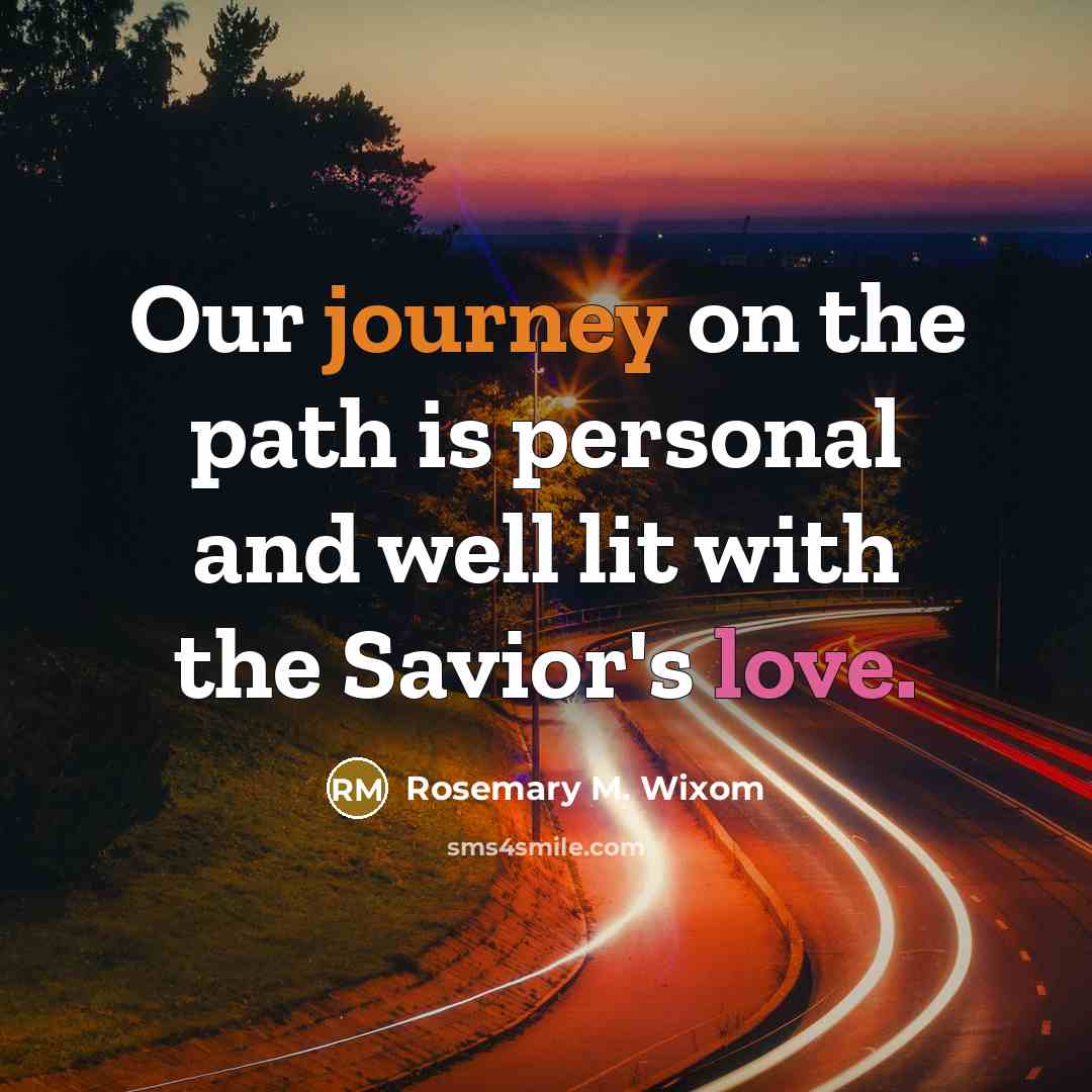 “Our journey on the path is personal and well lit…” quote by Rosemary M. Wixom