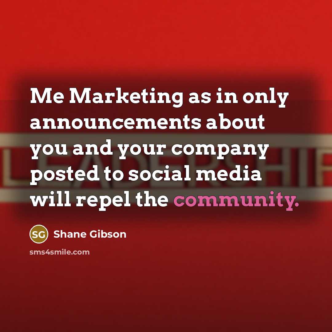 “Me Marketing as in only announcements about you and your…” quote by Shane Gibson