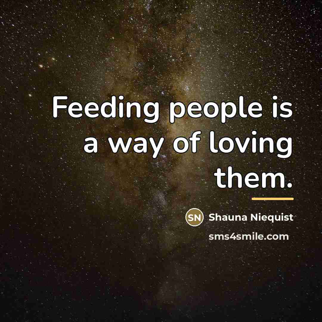 “Feeding people is a way of loving them.…” quote by Shauna Niequist