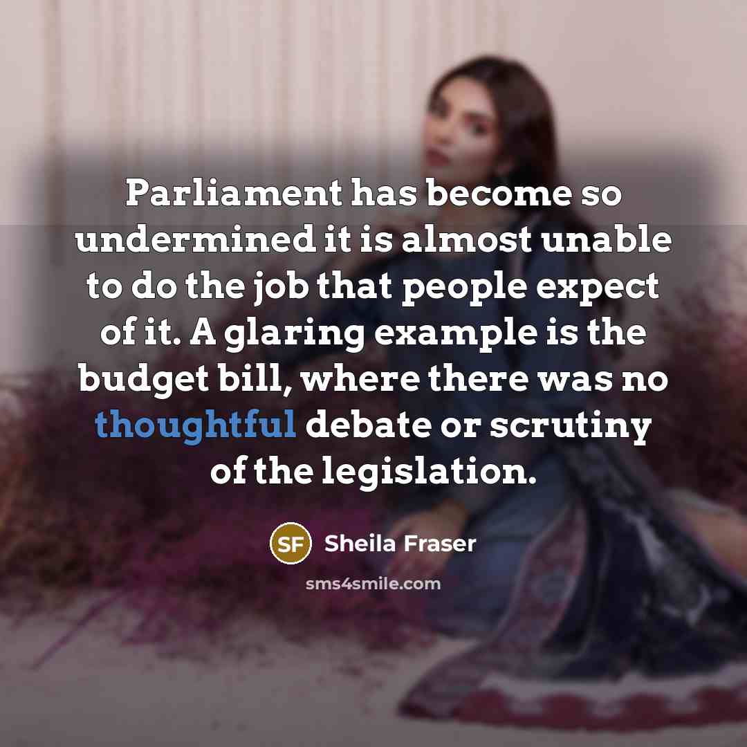 “Parliament has become so undermined it is almost unable to…” quote by Sheila Fraser