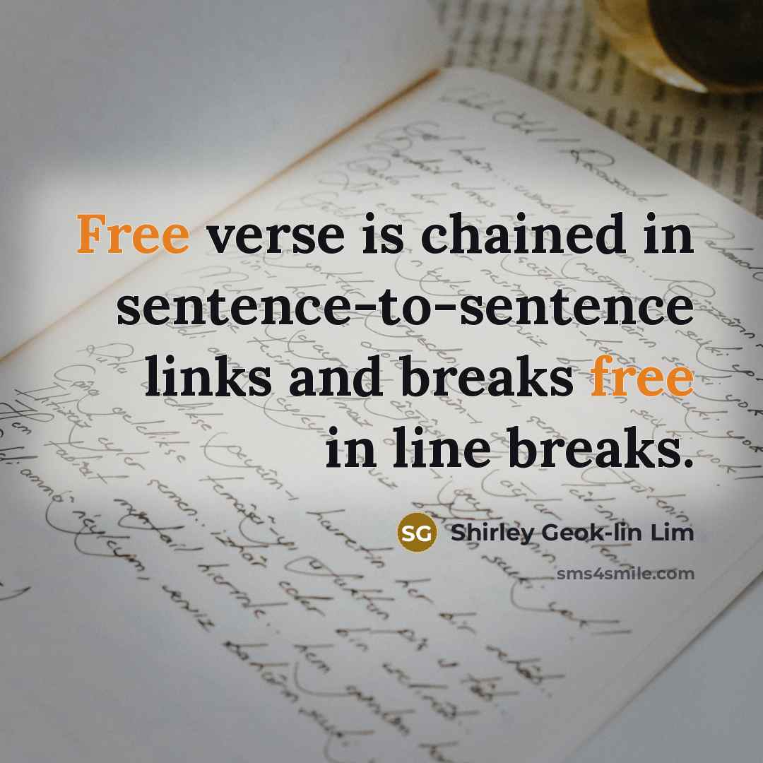 “Free verse is chained in sentence-to-sentence links and breaks free…” quote by Shirley Geok-lin Lim