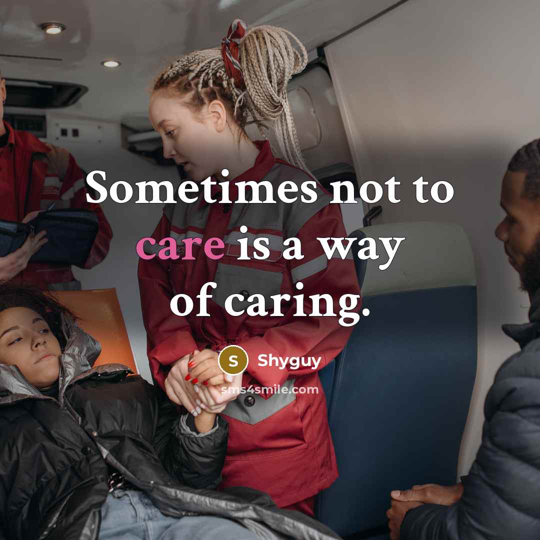“Sometimes not to care is a way of caring.…” quote by Shyguy