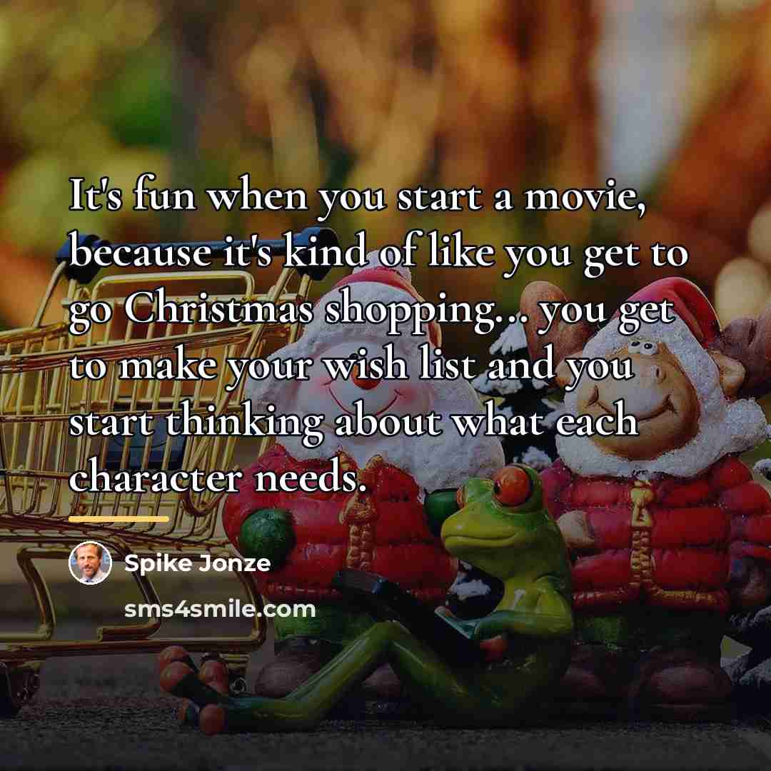 “It's fun when you start a movie, because it's kind…” quote by Spike Jonze