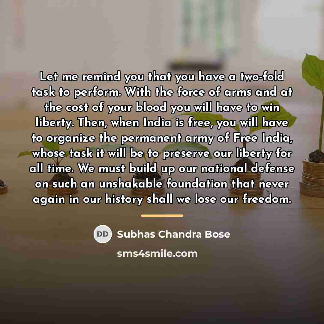 “Let me remind you that you have a two-fold task…” quote by Subhas Chandra Bose