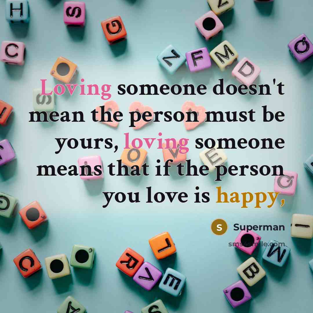 “Loving someone doesn't mean the person must be yours, loving…” quote by Superman
