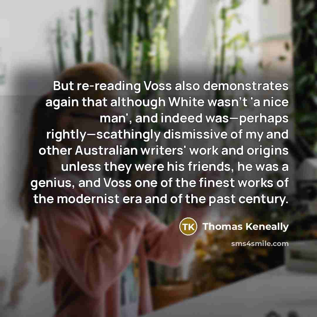 “But re-reading Voss also demonstrates again that although White wasn't…” quote by Thomas Keneally