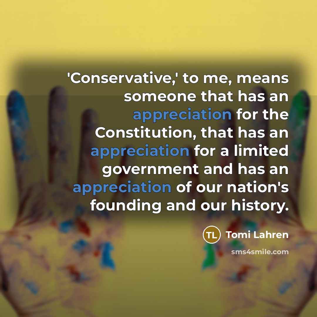 “'Conservative,' to me, means someone that has an appreciation for…” quote by Tomi Lahren