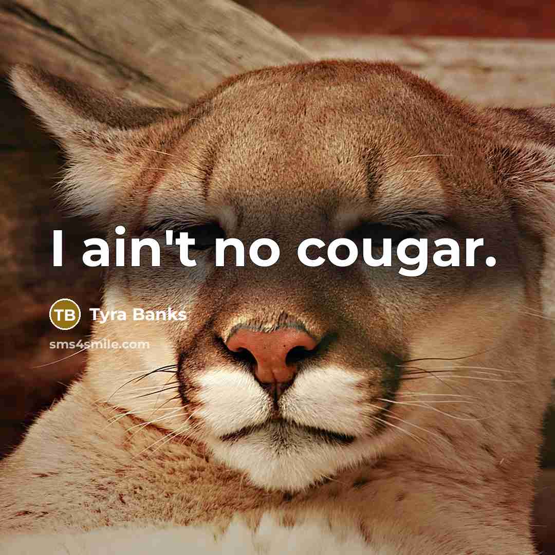 “I ain't no cougar.…” quote by Tyra Banks