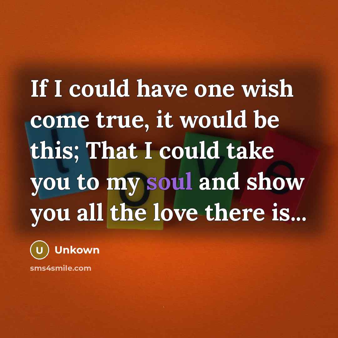 “If I could have one wish come true, it would…” quote by Unkown