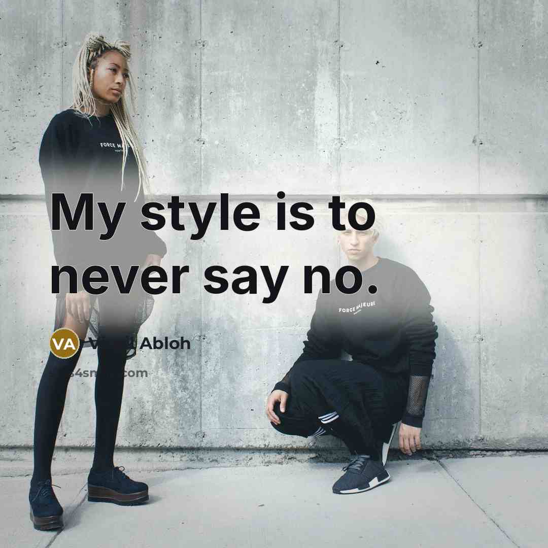 “My style is to never say no.…” quote by Virgil Abloh