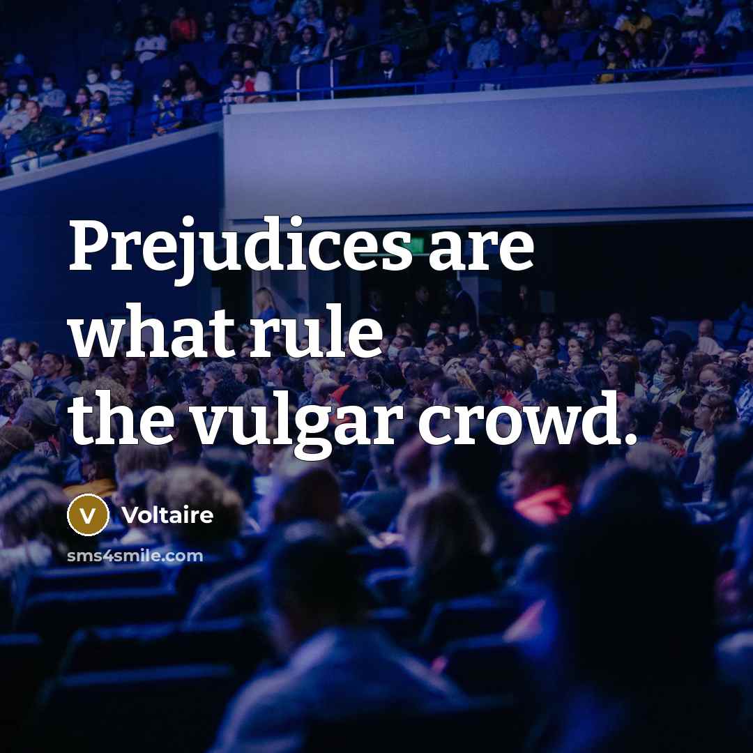 “Prejudices are what rule the vulgar crowd.…” quote by Voltaire