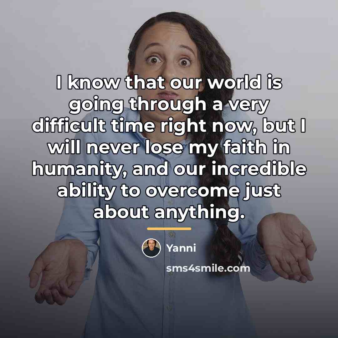 “I know that our world is going through a very…” quote by Yanni