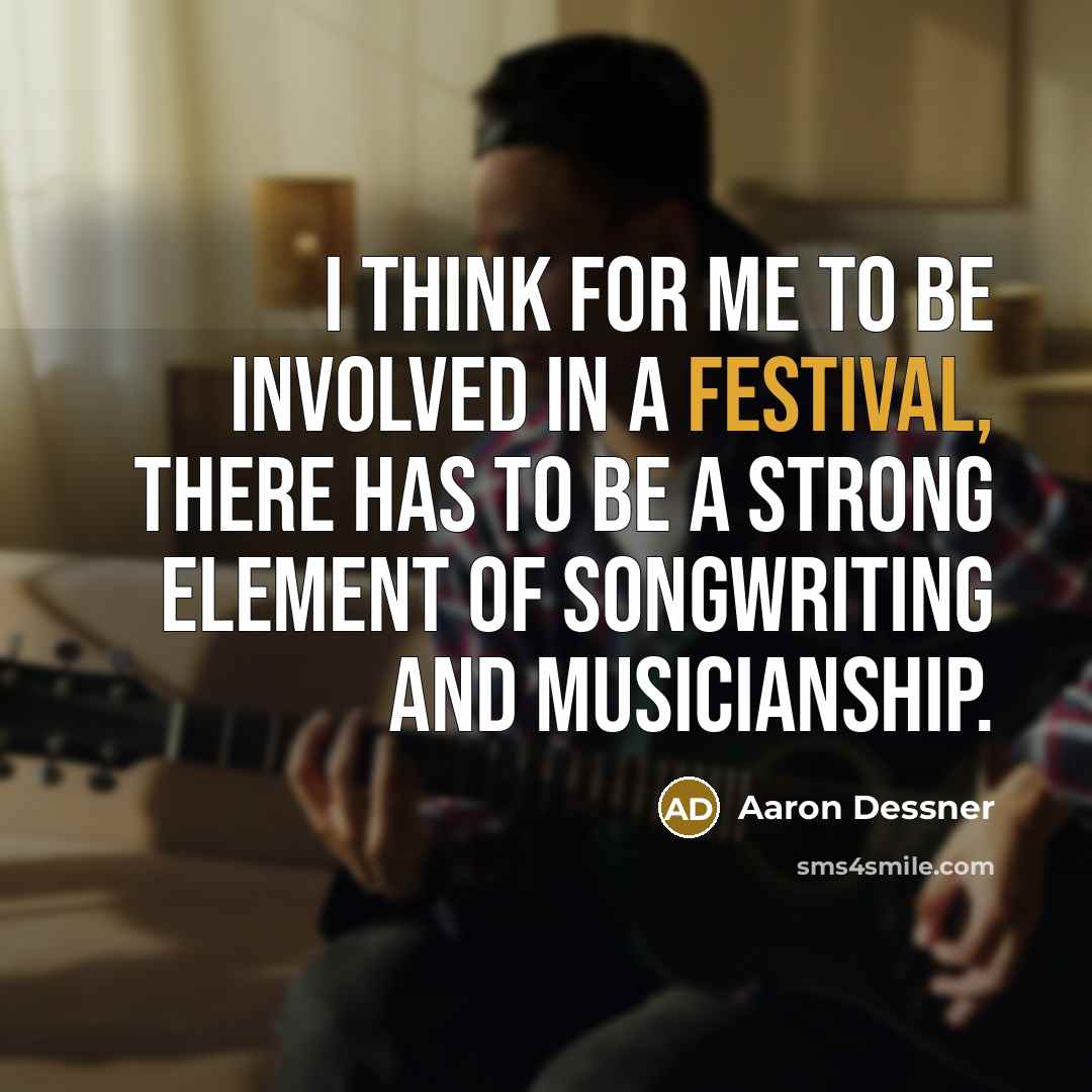 “I think for me to be involved in a festival,…” quote by Aaron Dessner