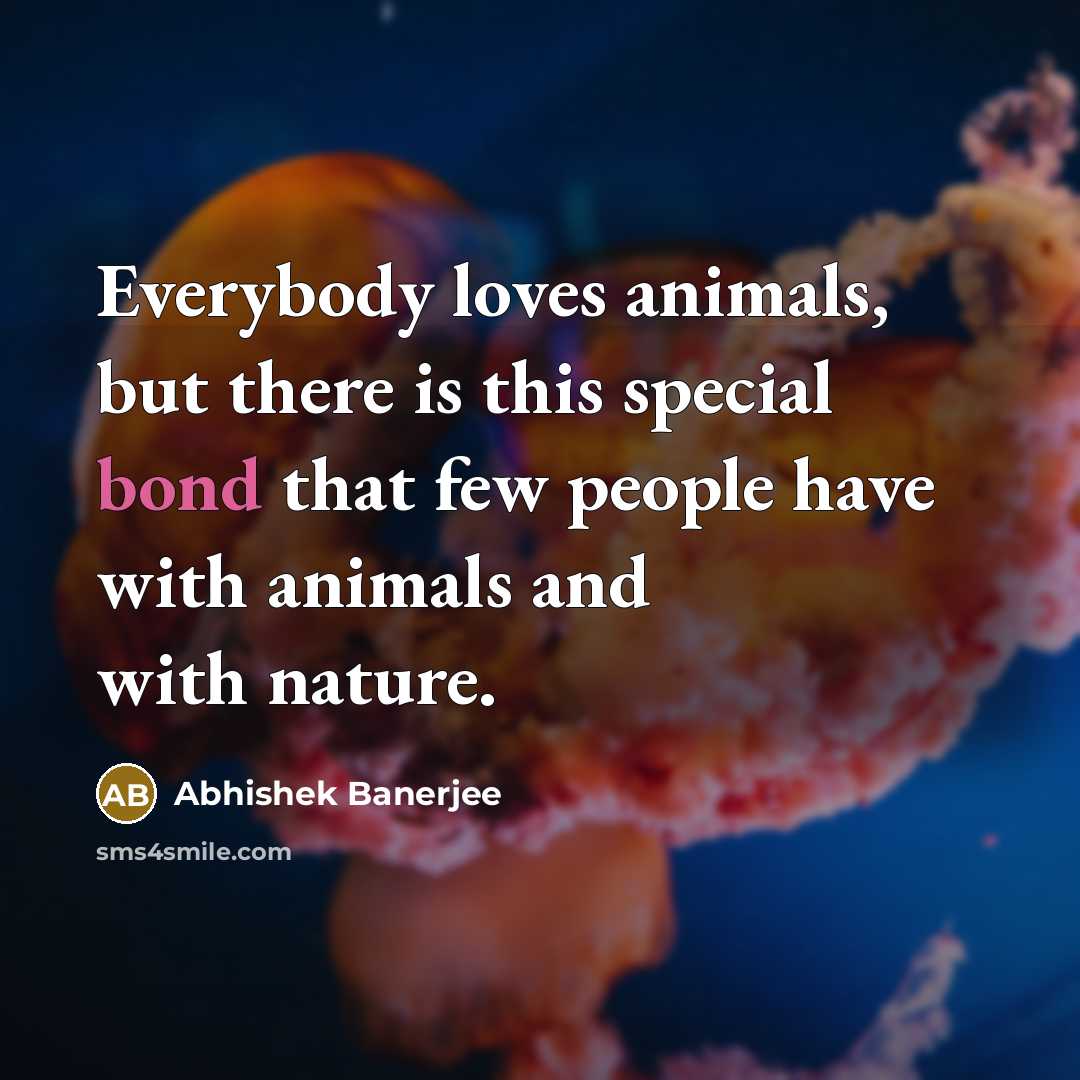 “Everybody loves animals, but there is this special bond that…” quote by Abhishek Banerjee