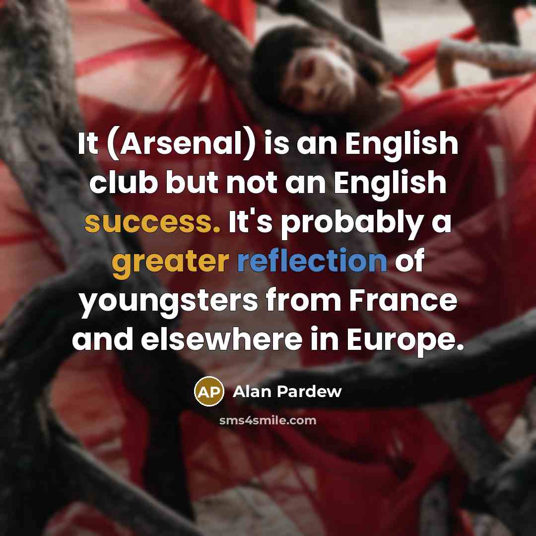 “It (Arsenal) is an English club but not an English…” quote by Alan Pardew