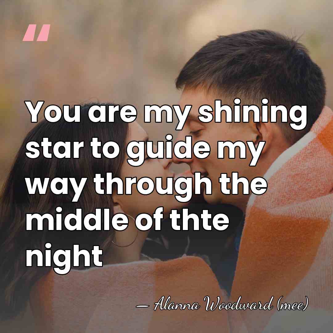 You are my shining star to guide my way through the middle&hellip; - Alanna Woodward (mee)