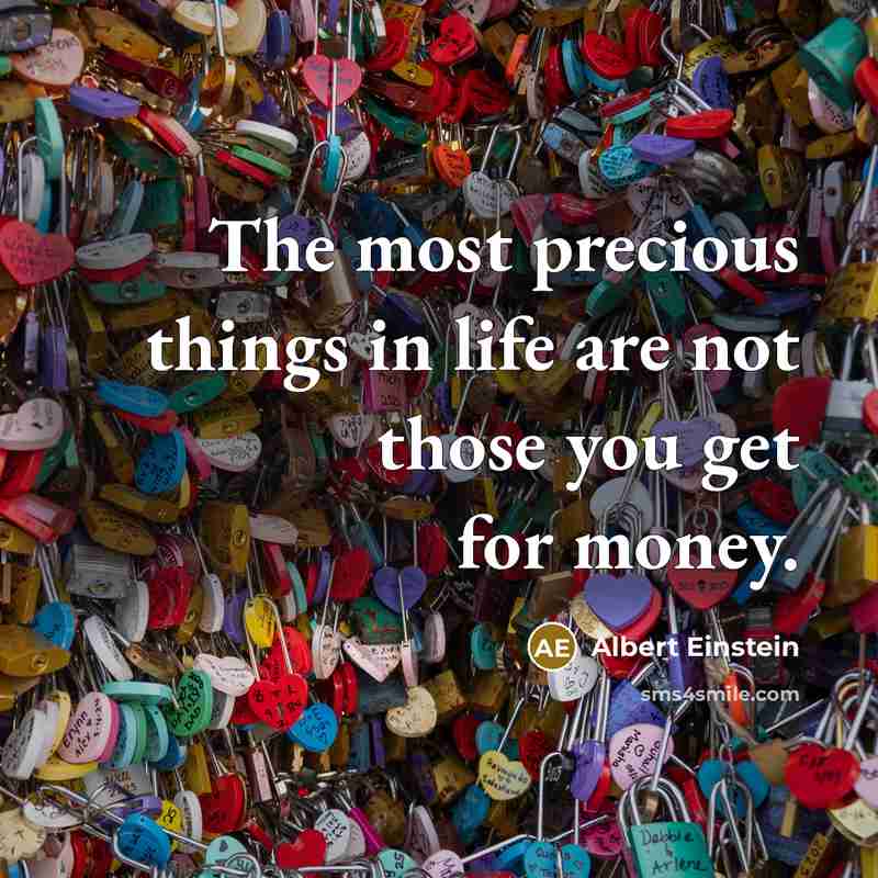 “The most precious things in life are not those you…” quote by Albert Einstein