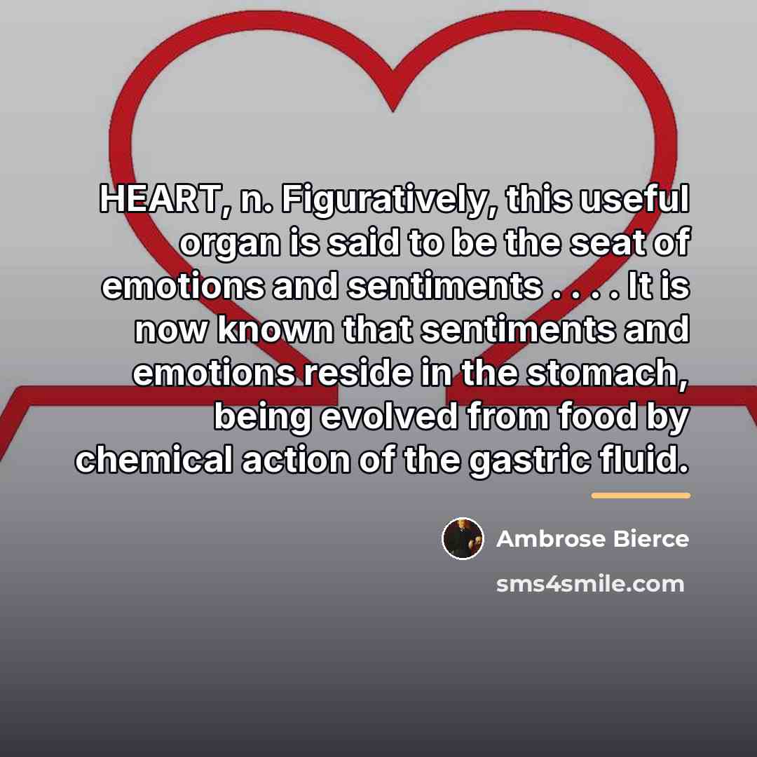 “HEART, n. Figuratively, this useful organ is said to be…” quote by Ambrose Bierce