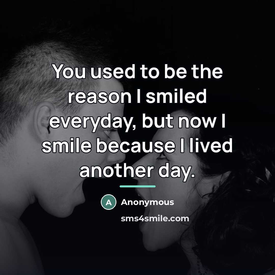“You used to be the reason I smiled everyday, but…” quote by Anonymous