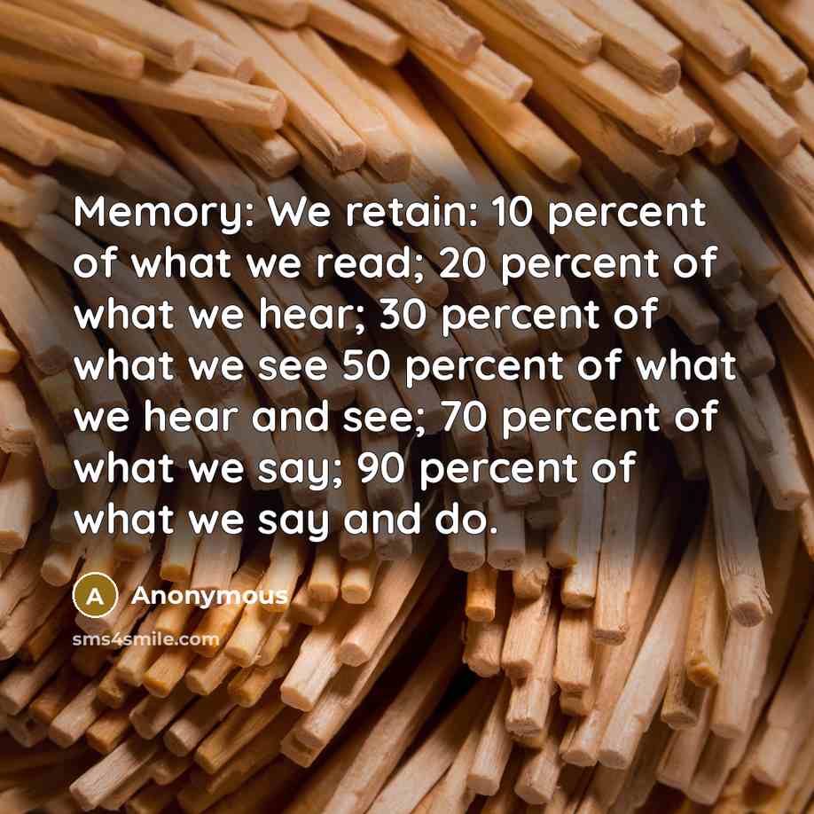 “Memory: We retain: 10 percent of what we read; 20…” quote by Anonymous