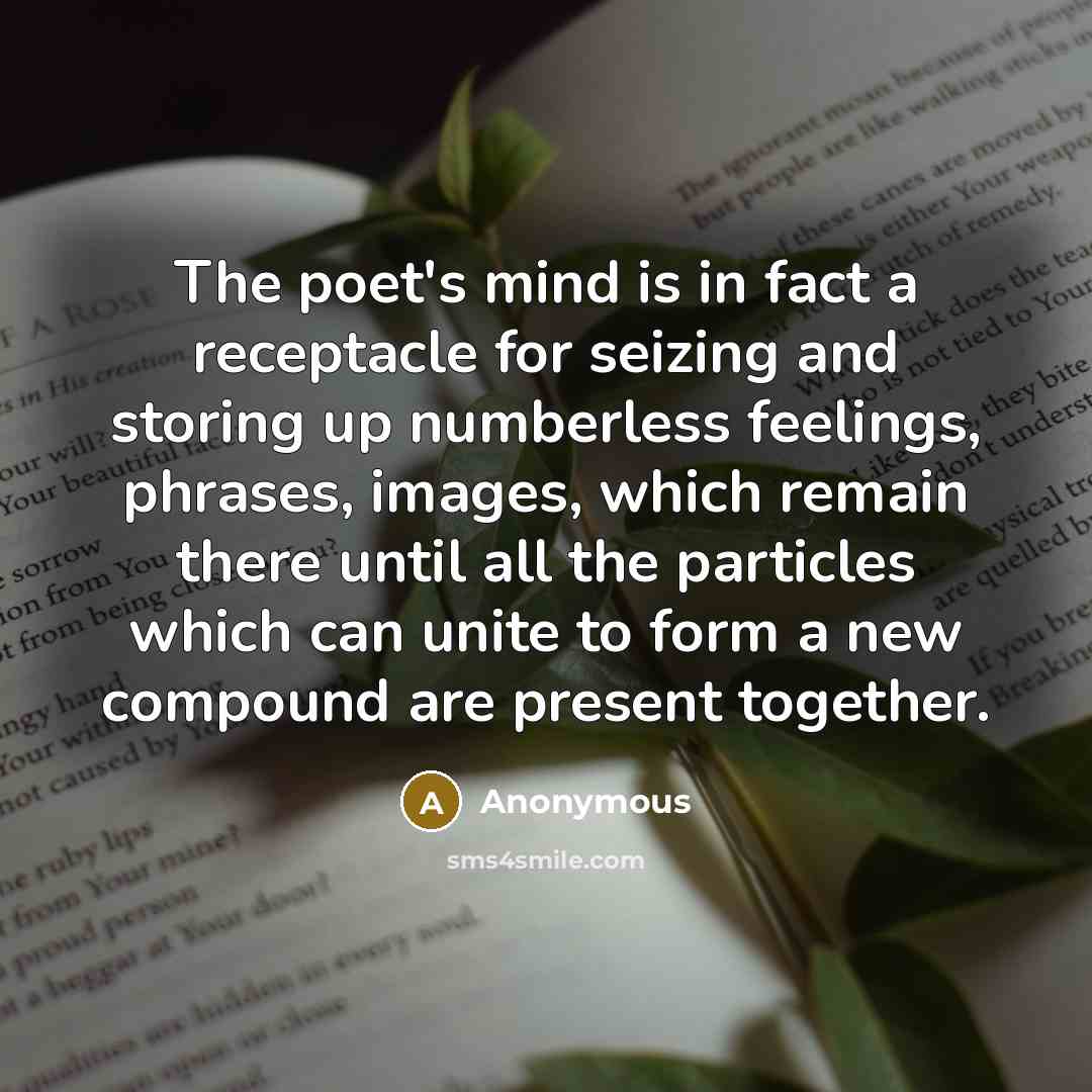 “The poet's mind is in fact a receptacle for seizing…” quote by Anonymous