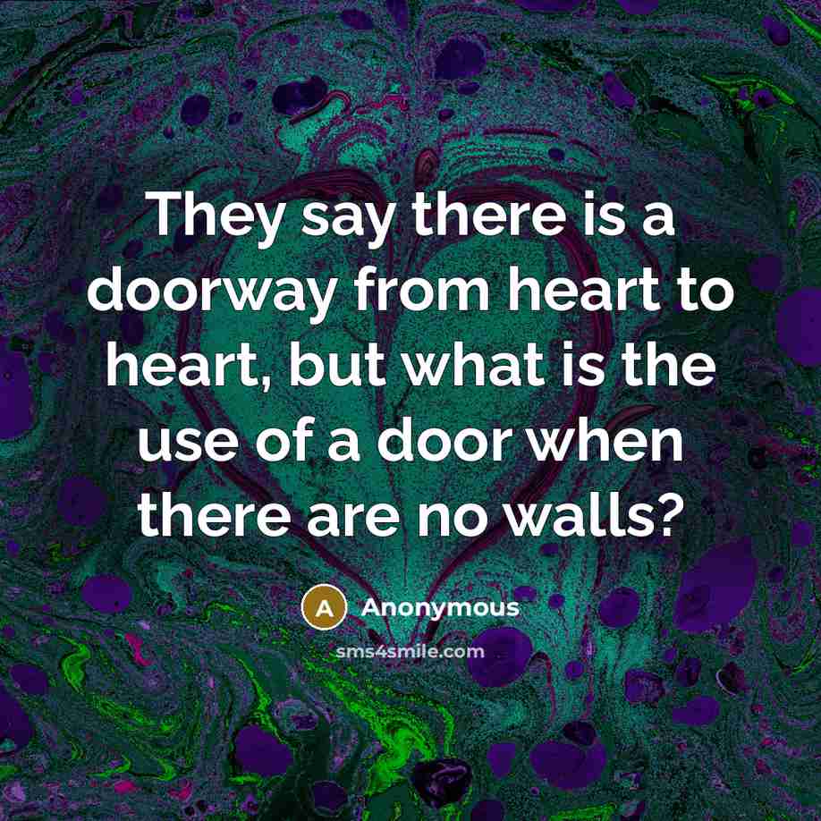 “They say there is a doorway from heart to heart,…” quote by Anonymous
