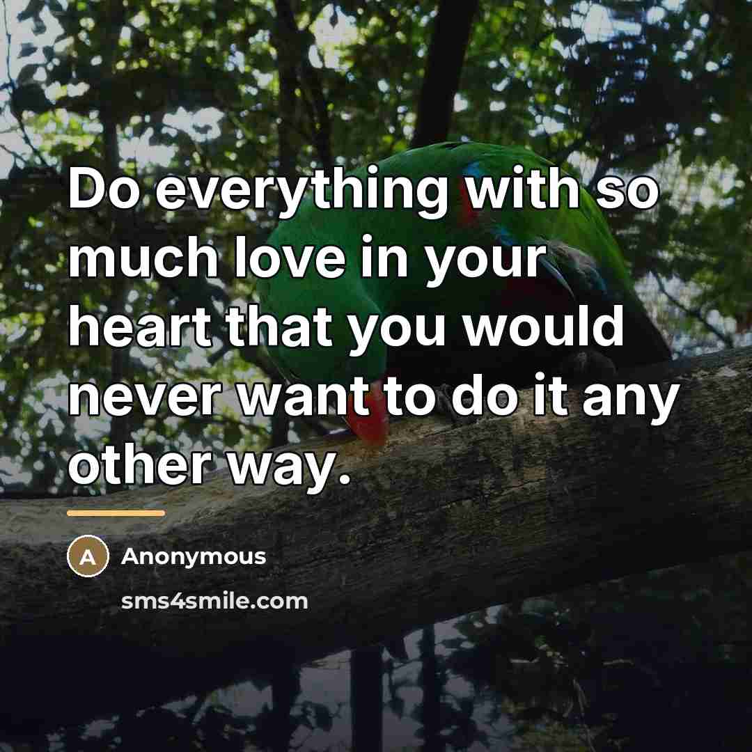 “Do everything with so much love in your heart that…” quote by Amrit Desai