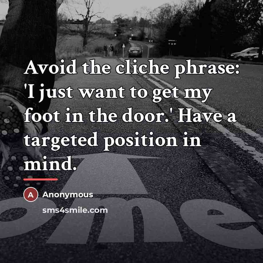 “Avoid the cliche phrase: 'I just want to get my…” quote by Anonymous