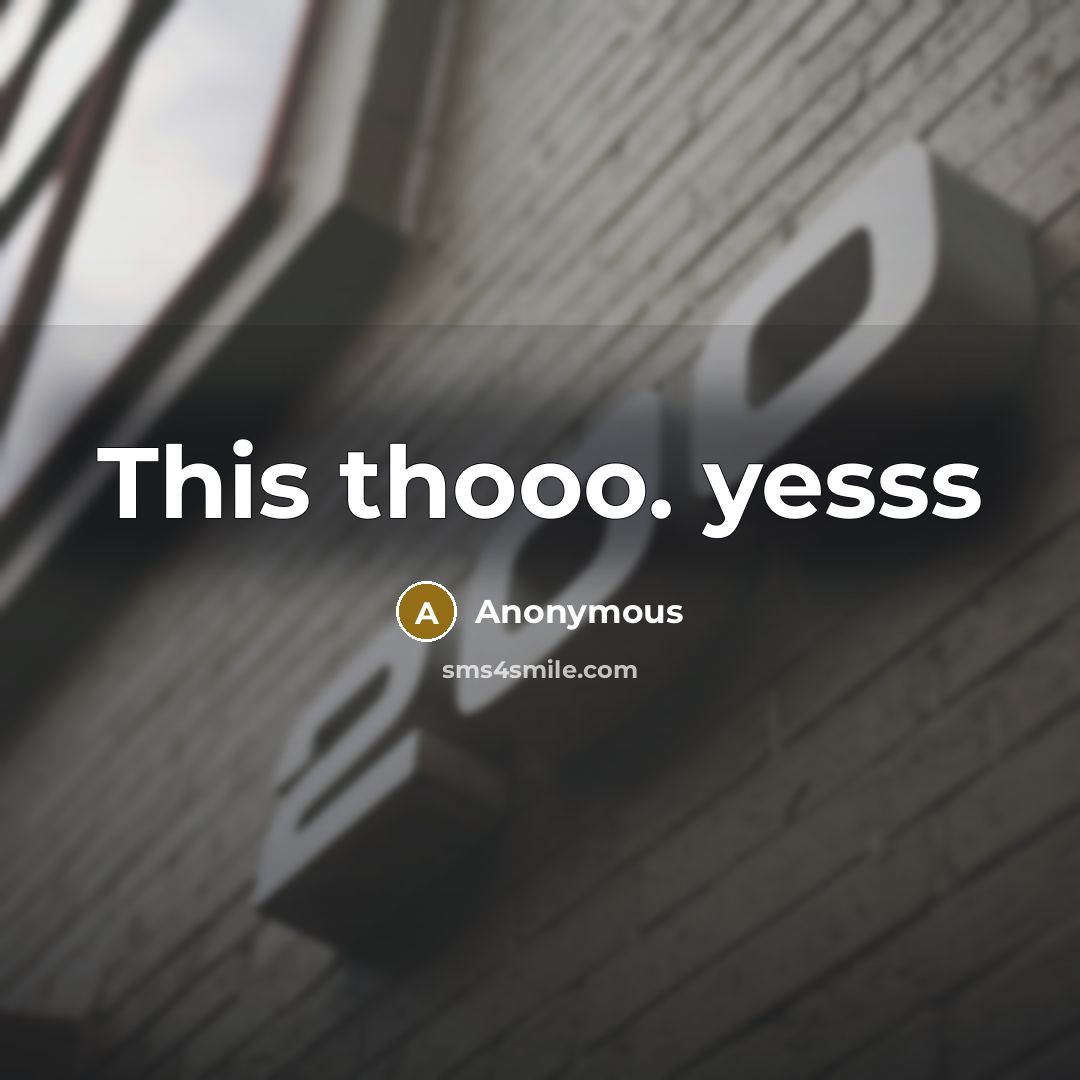 “This thooo. yesss” quote by Anonymous