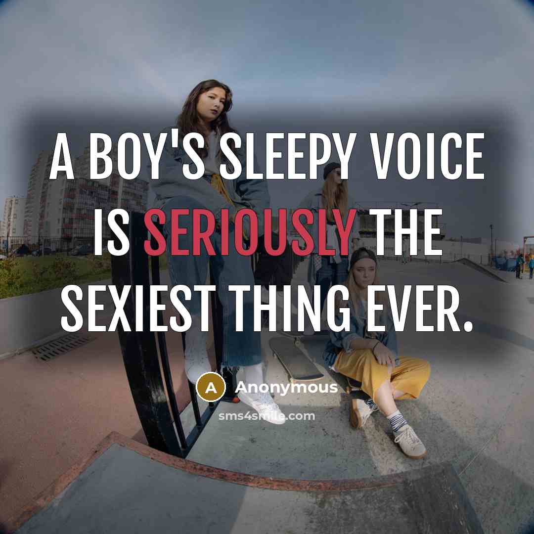 “A boy's sleepy voice is seriously the sexiest thing ever.” quote by Anonymous