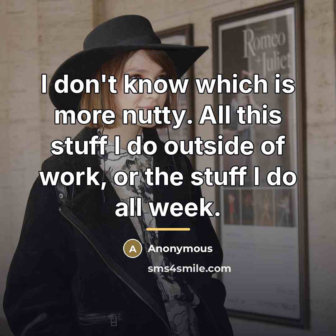 “I don't know which is more nutty. All this stuff…” quote by Anonymous