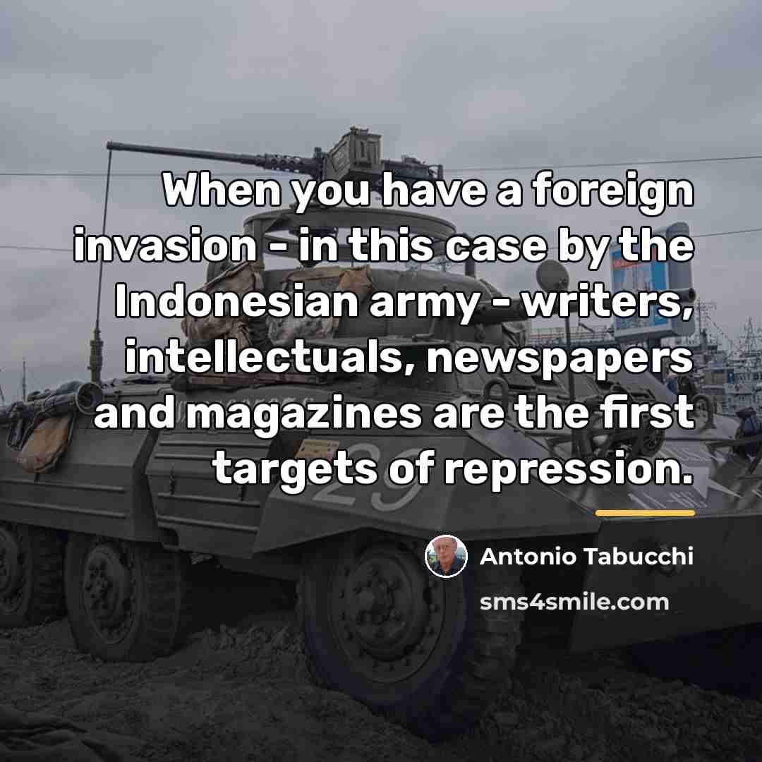 “When you have a foreign invasion - in this case…” quote by Antonio Tabucchi
