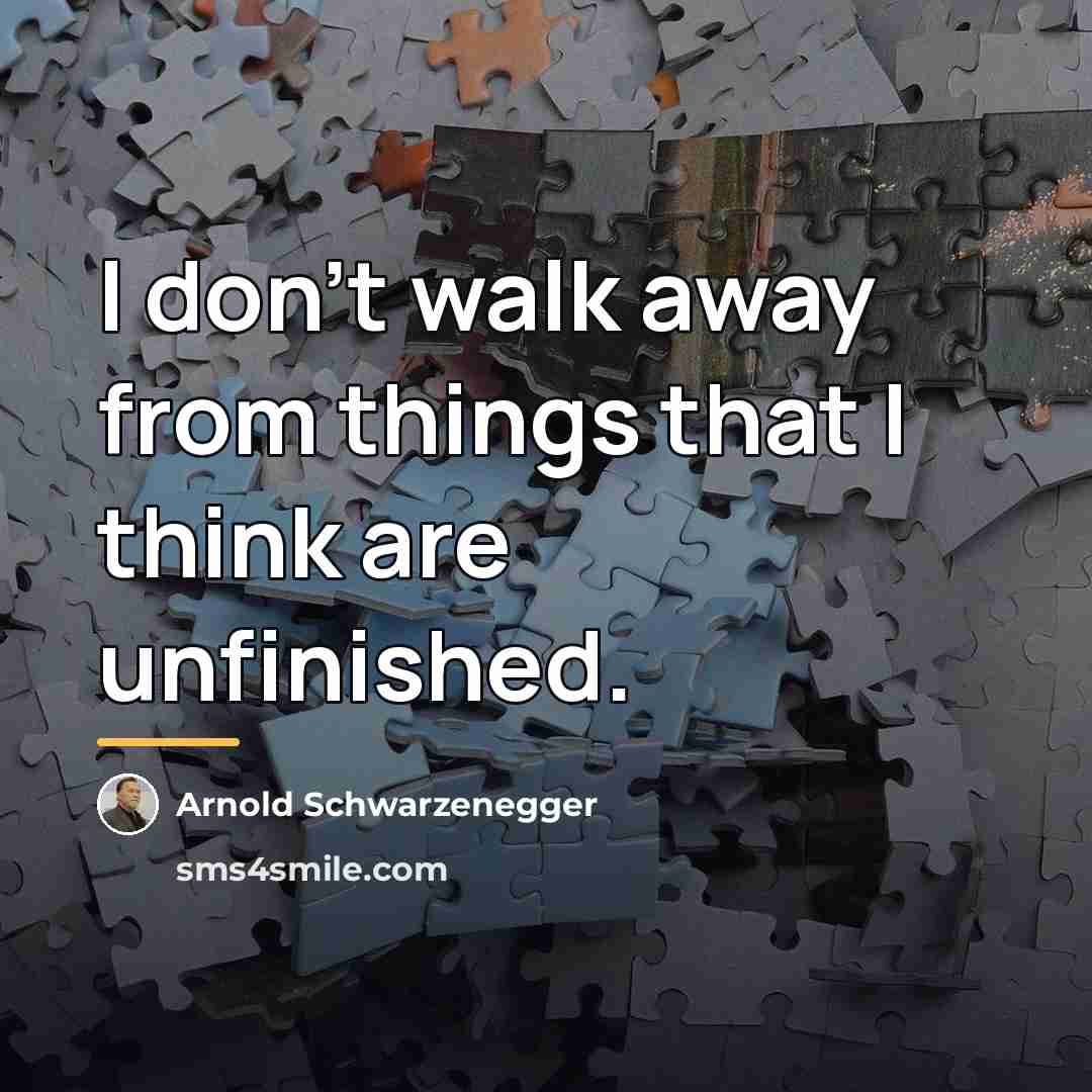 “I don't walk away from things that I think are…” quote by Arnold Schwarzenegger