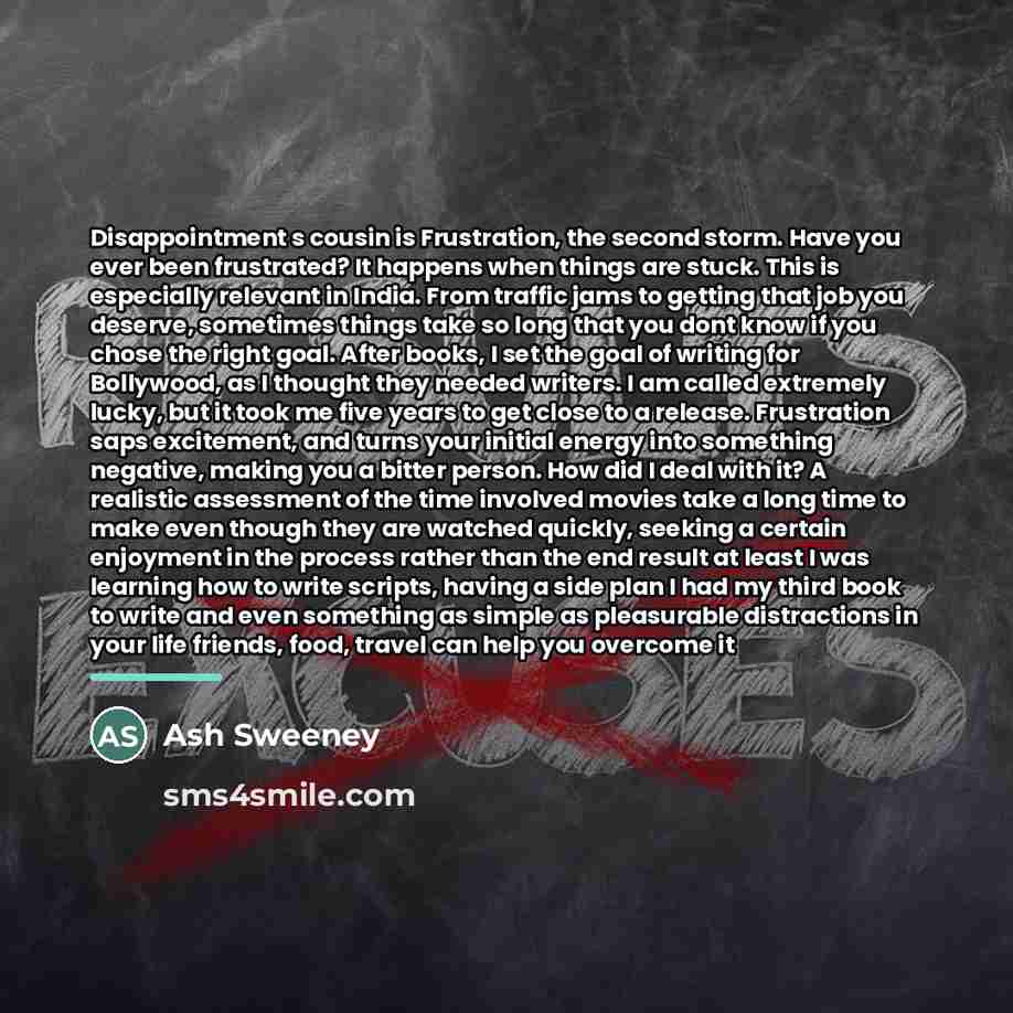 “Disappointment s cousin is Frustration, the second storm. Have you…” quote by Ash Sweeney