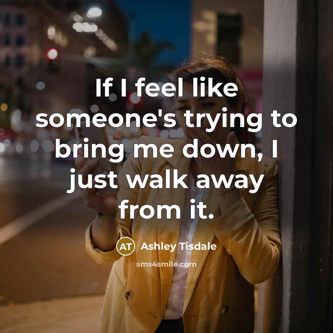 “If I feel like someone's trying to bring me down,…” quote by Ashley Tisdale