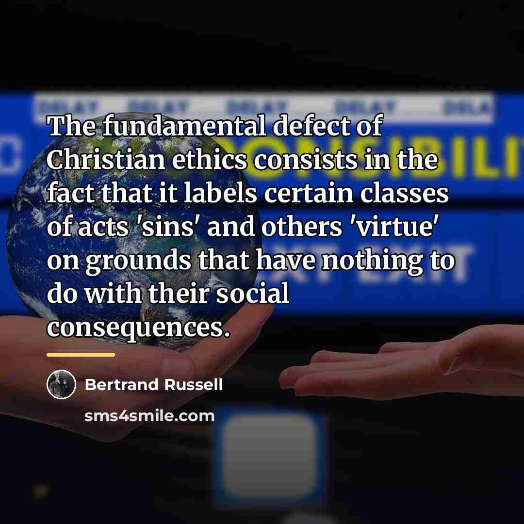 “The fundamental defect of Christian ethics consists in the fact…” quote by Bertrand Russell