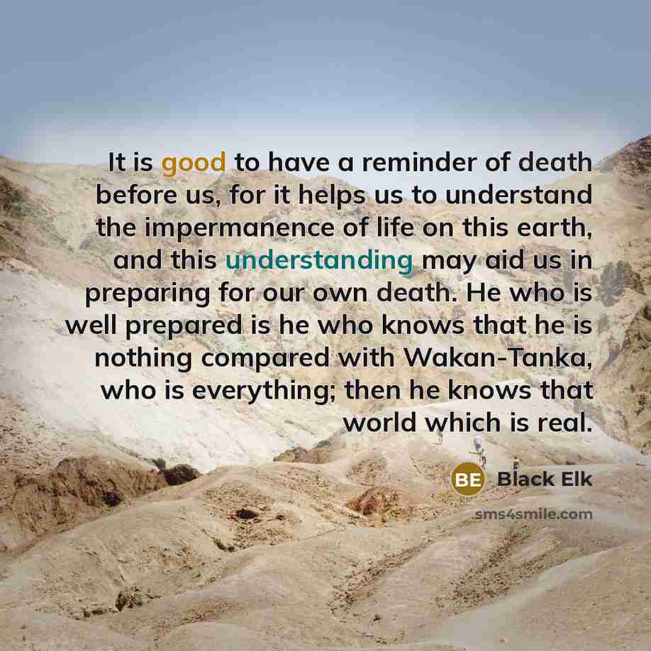 “It is good to have a reminder of death before…” quote by Black Elk
