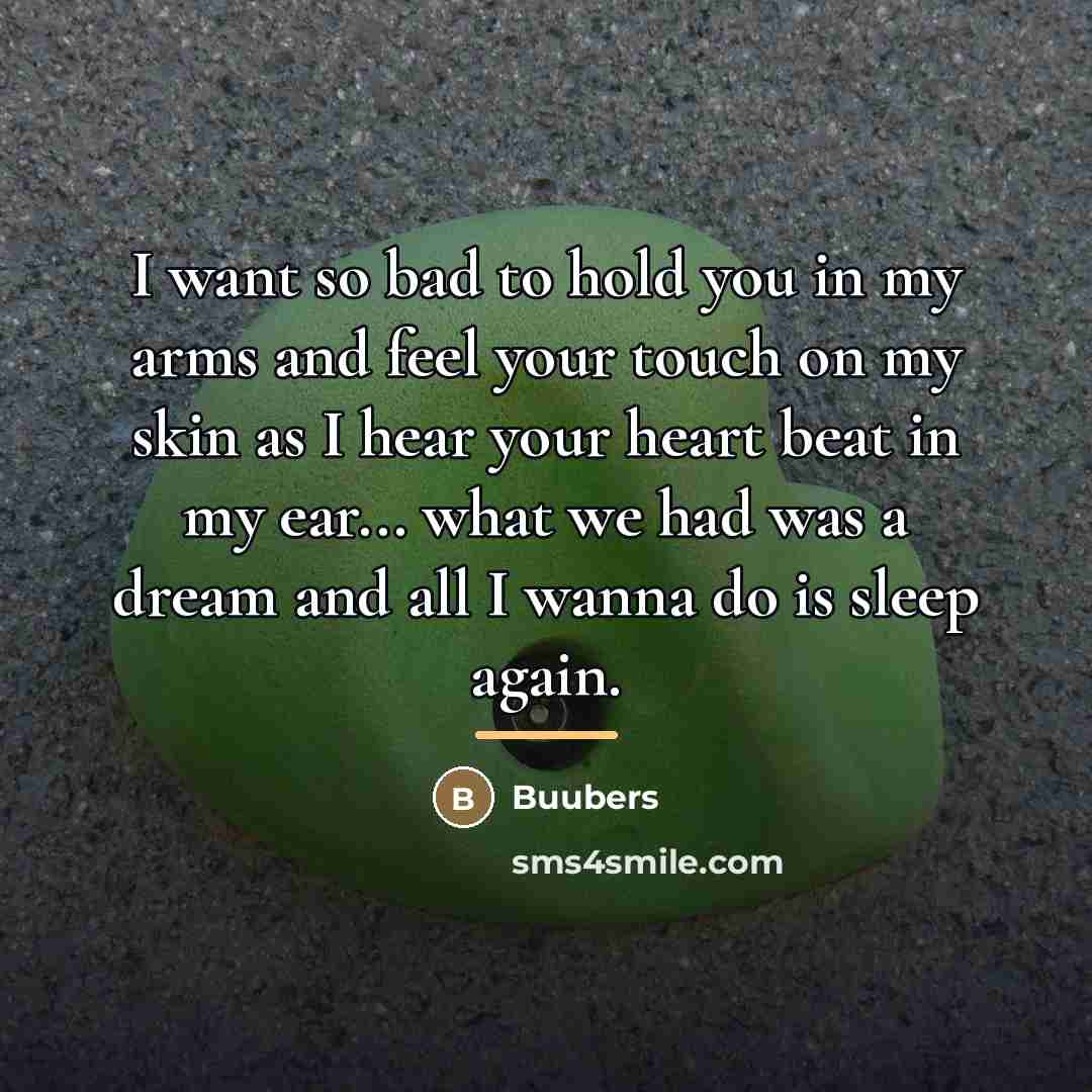 “I want so bad to hold you in my arms…” quote by Buubers