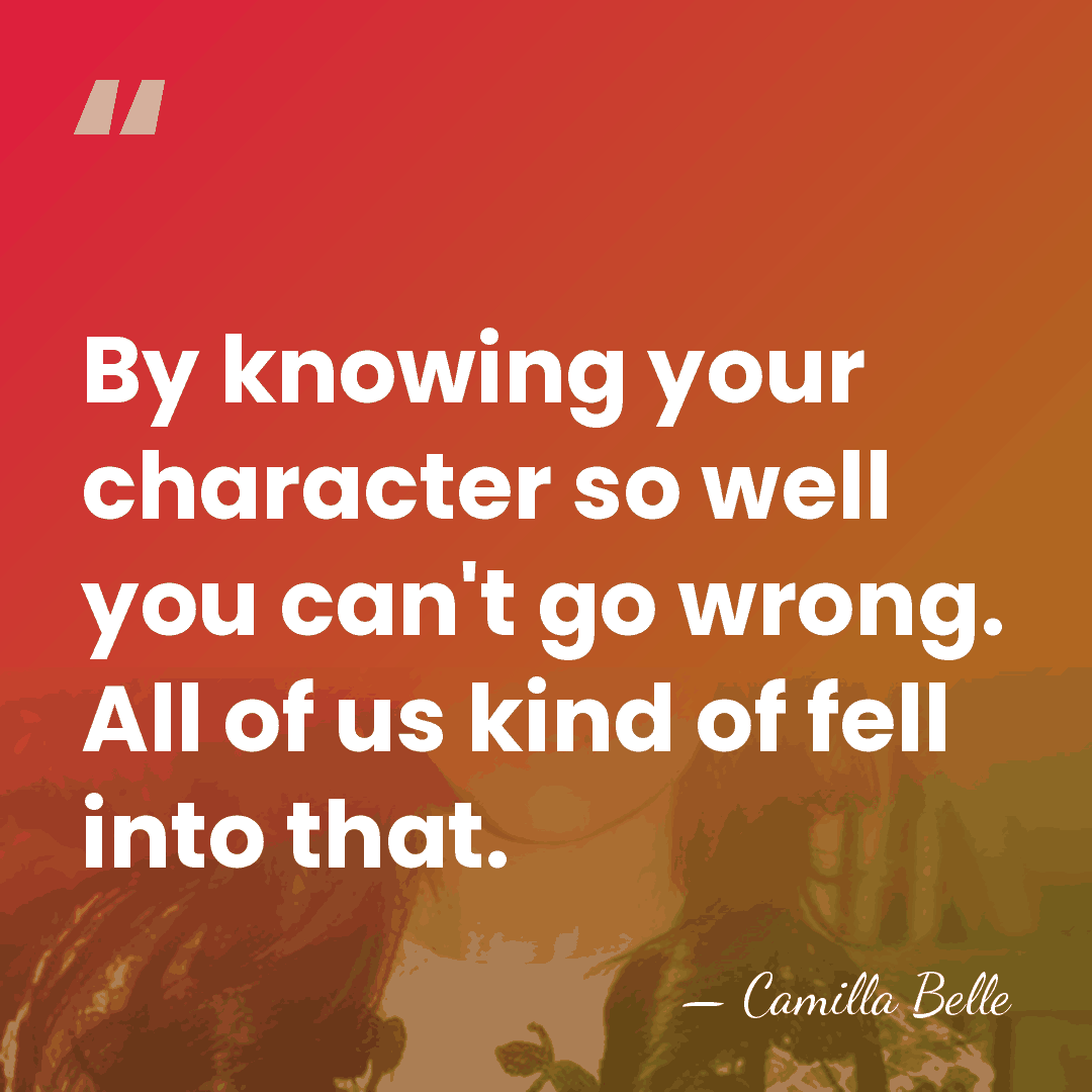 By knowing your character so well you can't go wrong. All of&hellip; - Camilla Belle