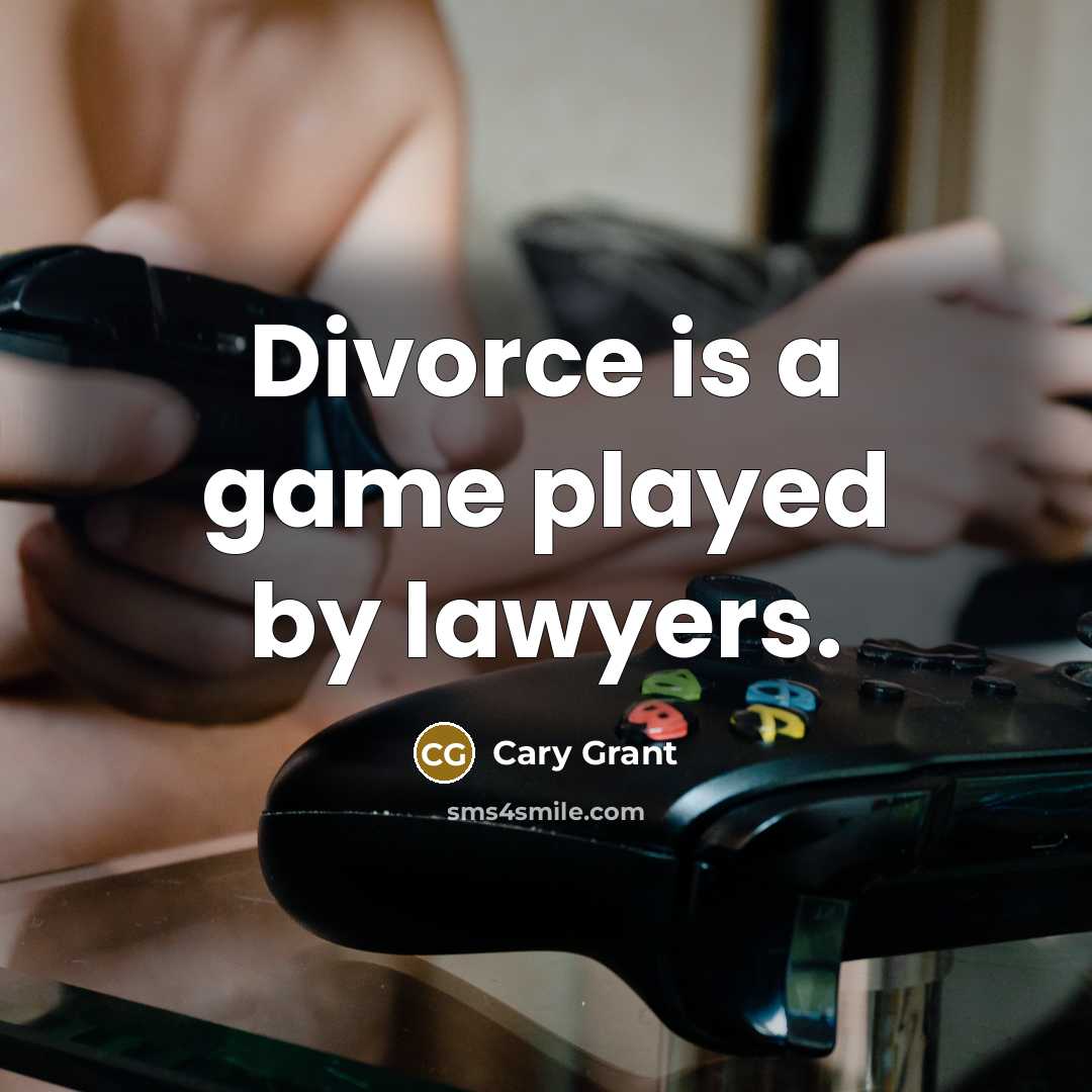 “Divorce is a game played by lawyers.…” quote by Cary Grant