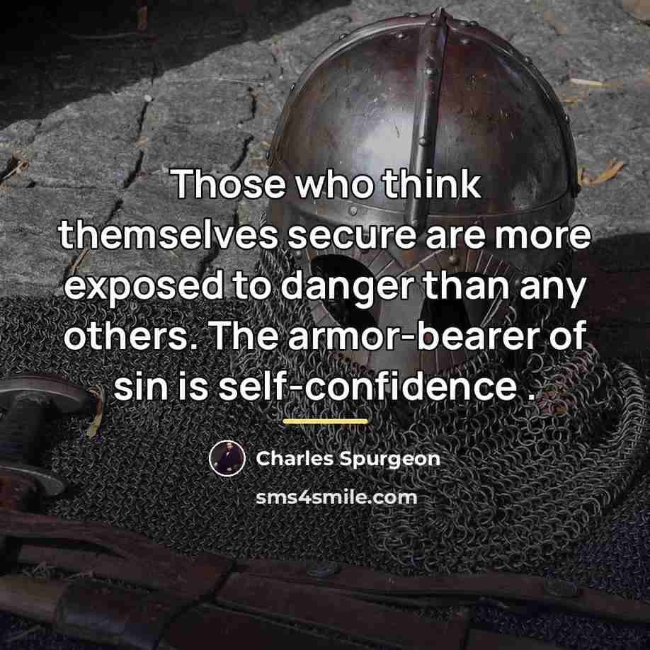 “Those who think themselves secure are more exposed to danger…” quote by Charles Spurgeon