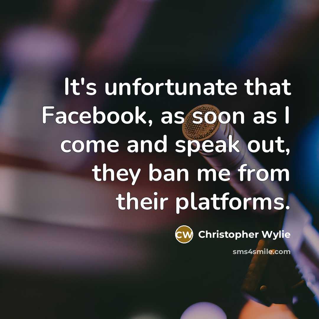 “It's unfortunate that Facebook, as soon as I come and…” quote by Christopher Wylie