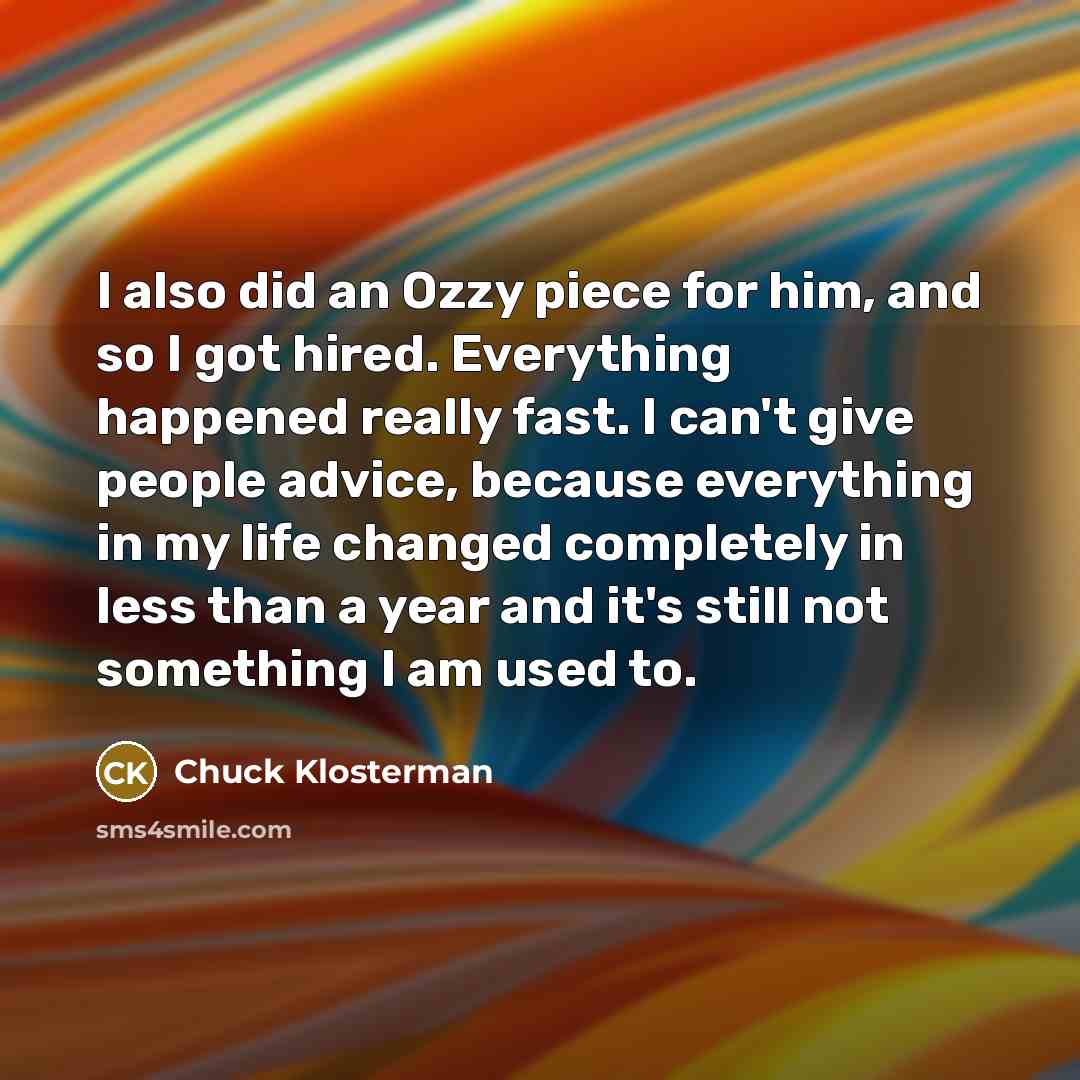 “I also did an Ozzy piece for him, and so…” quote by Chuck Klosterman