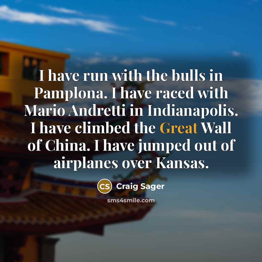 “I have run with the bulls in Pamplona. I have…” quote by Craig Sager