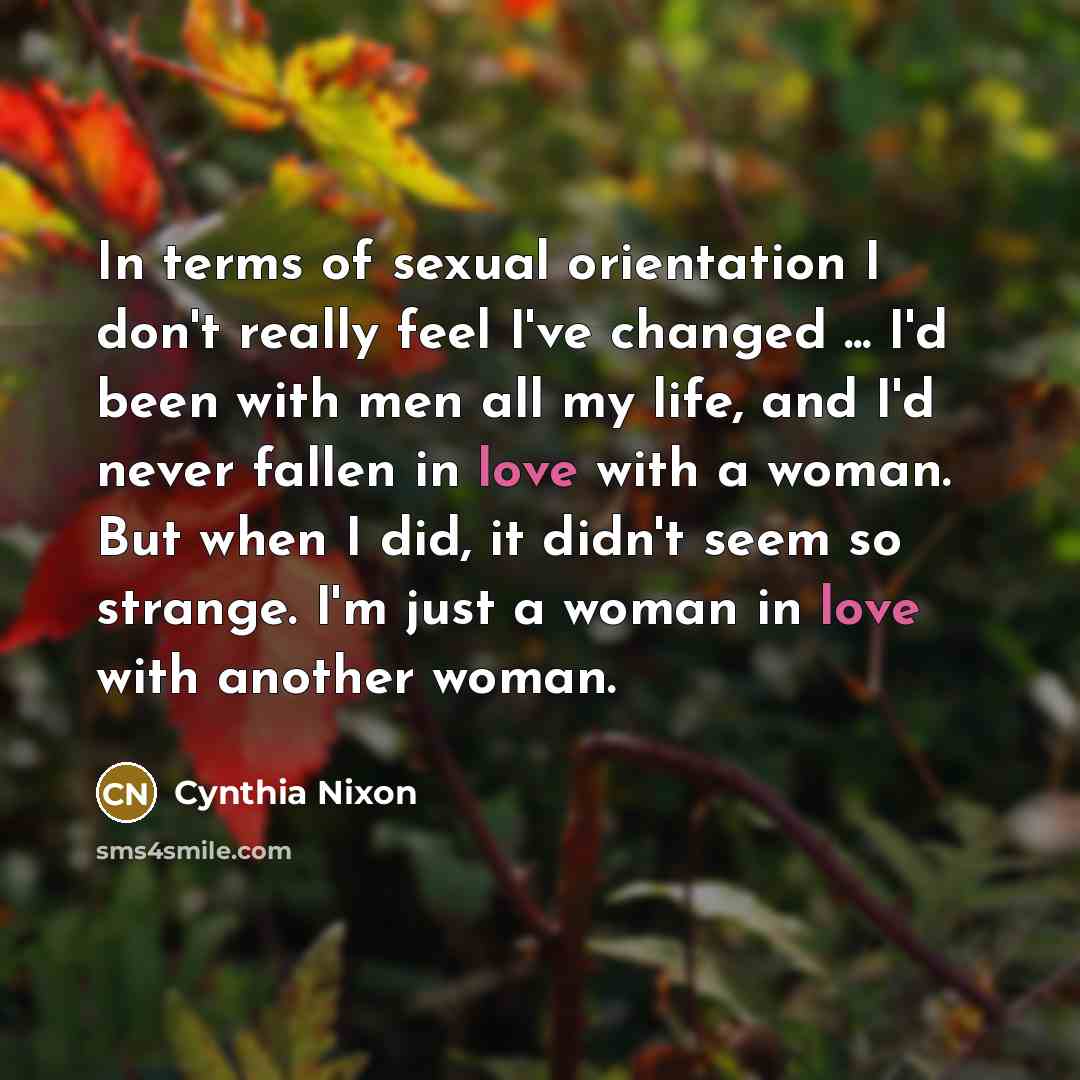 “In terms of sexual orientation I don't really feel I've…” quote by Cynthia Nixon