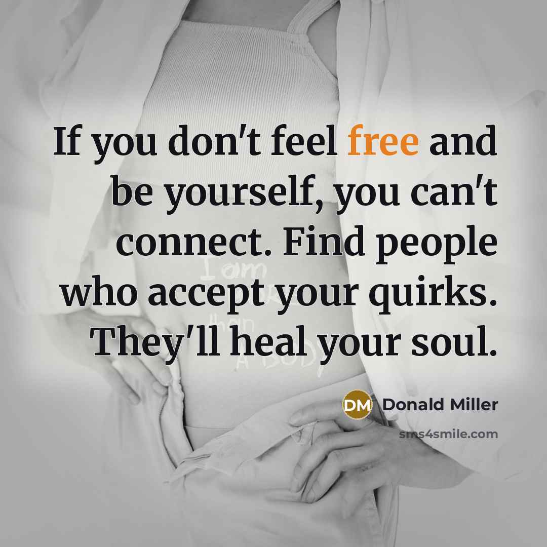 “If you don't feel free and be yourself, you can't…” quote by Donald Miller