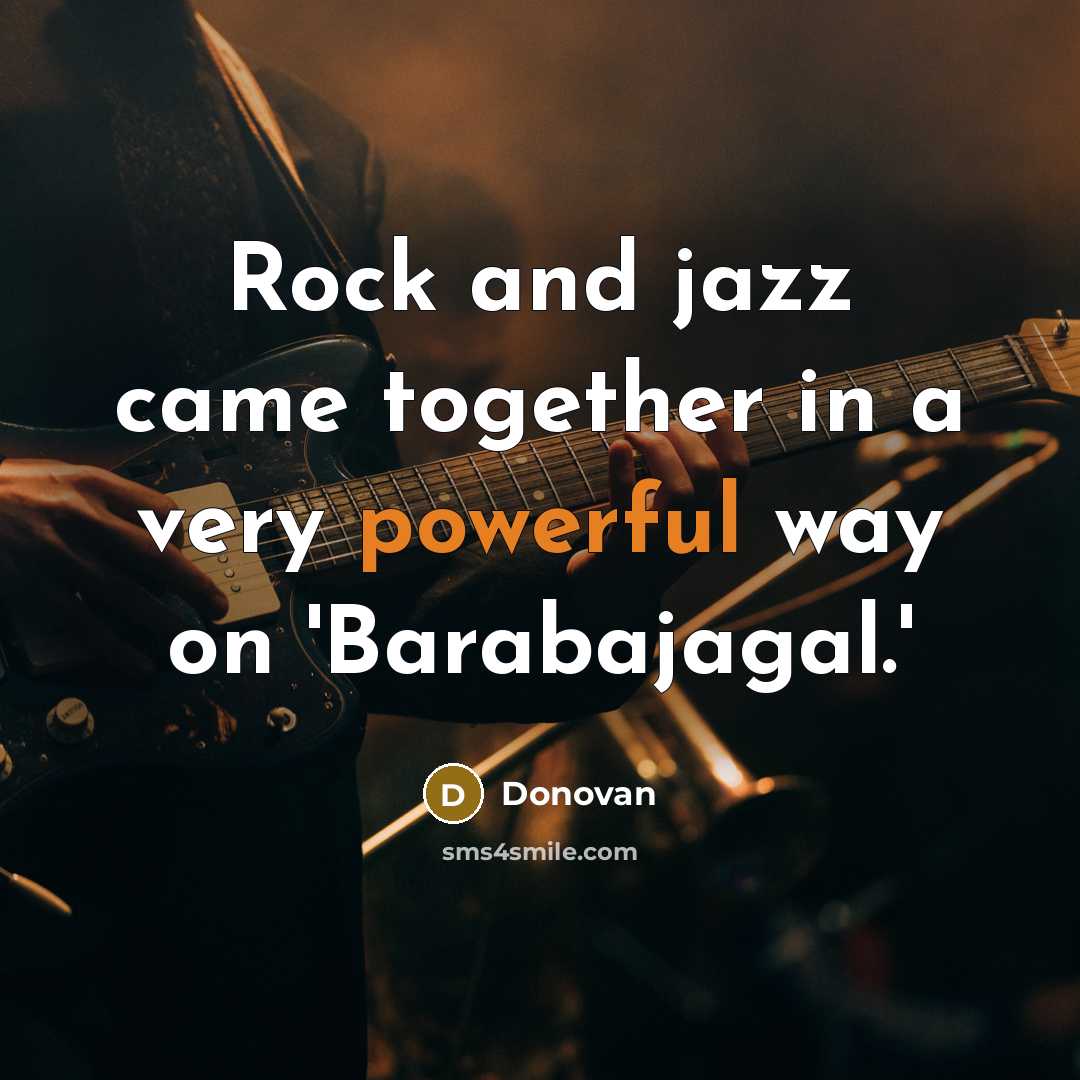 “Rock and jazz came together in a very powerful way…” quote by Donovan