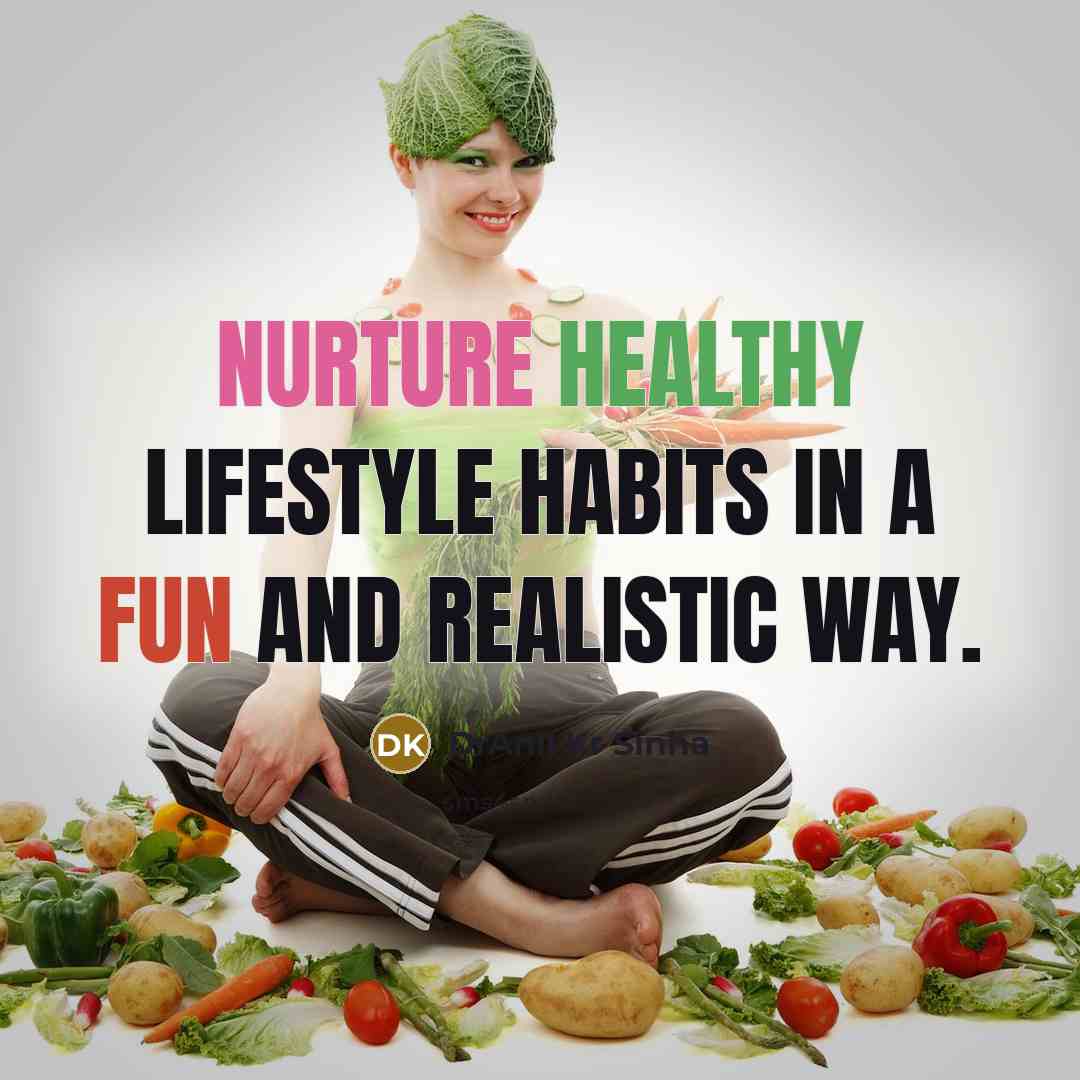 “Nurture healthy lifestyle habits in a fun and realistic way.…” quote by DrAnil Kr Sinha