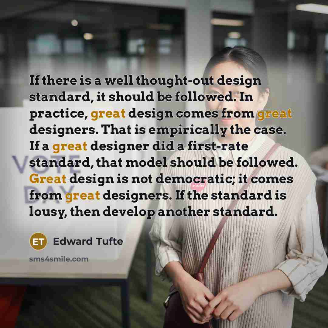 “If there is a well thought-out design standard, it should…” quote by Edward Tufte
